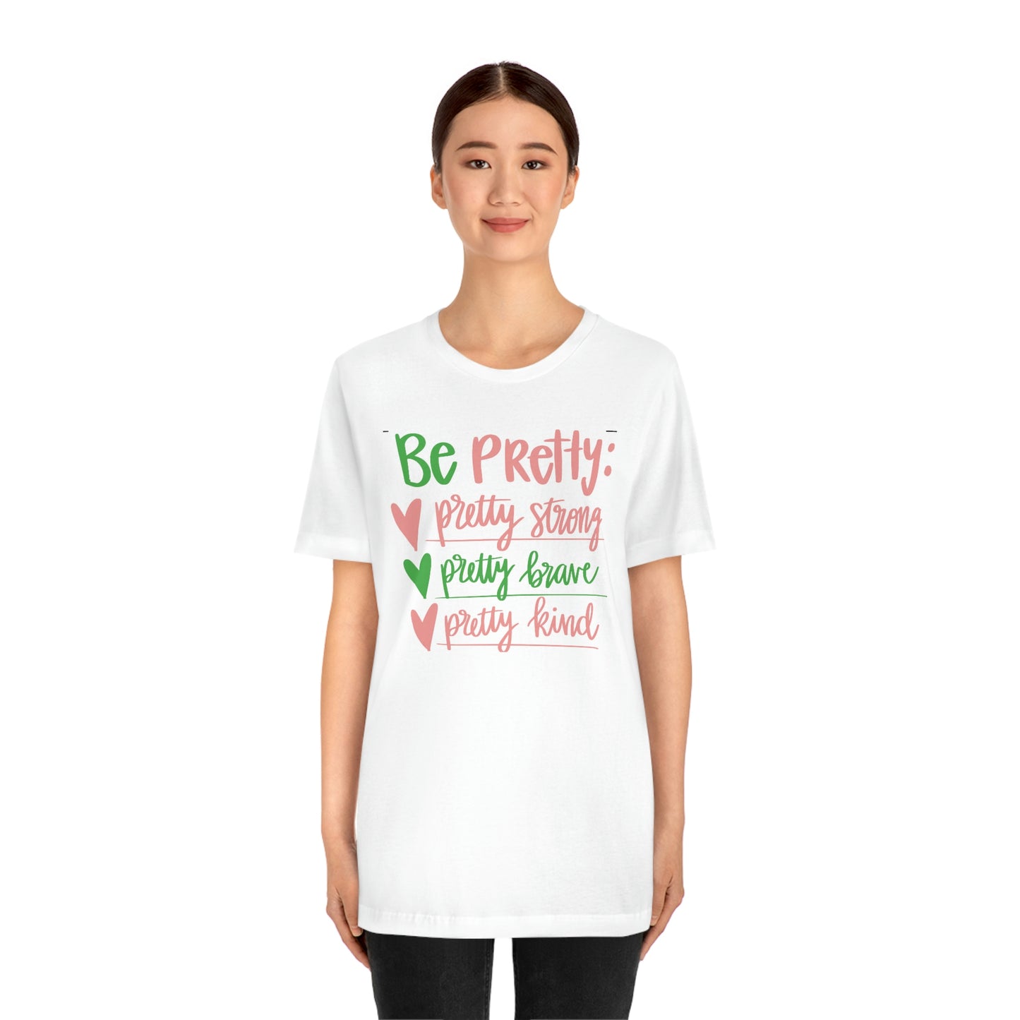 Be Pretty Unisex Jersey Short Sleeve Tee Shirt