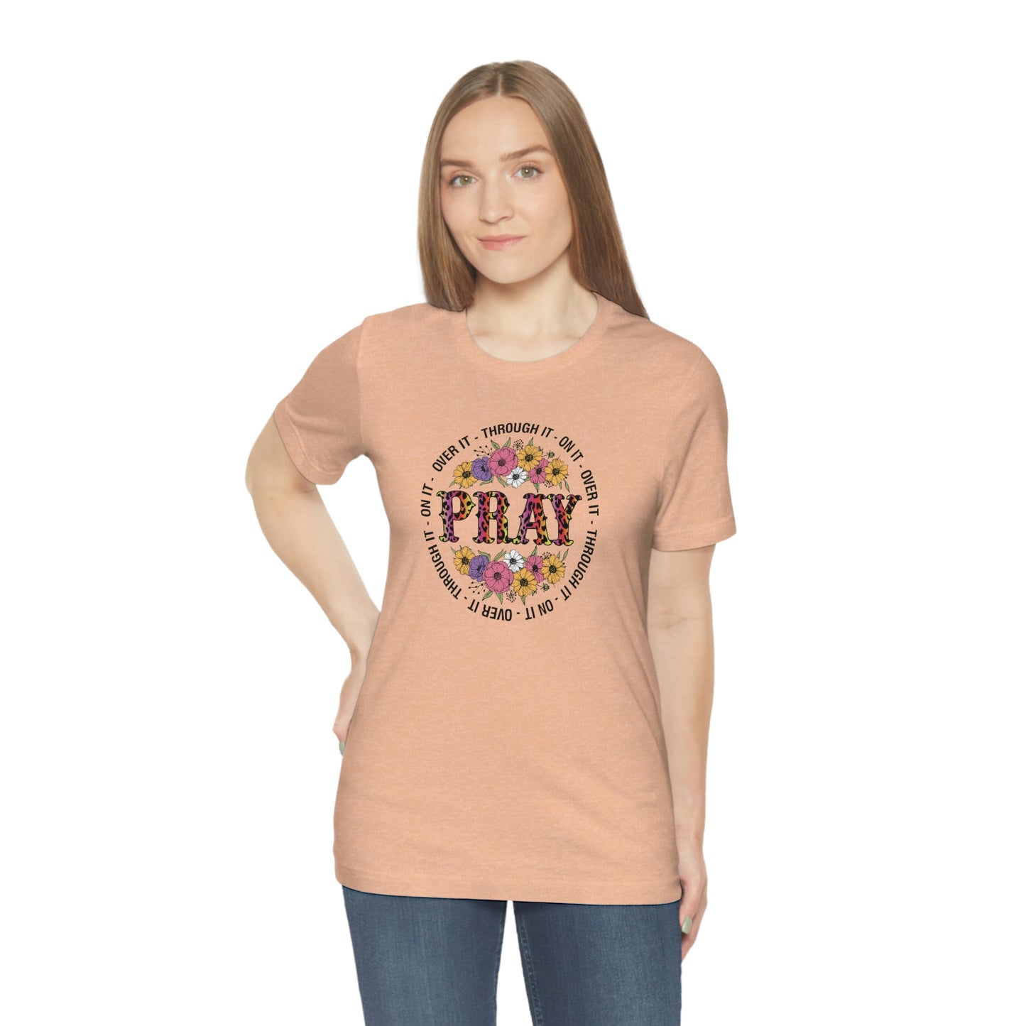 Pray on it Pray over it Pray through it Unisex Jersey Short Sleeve Tee Shirt