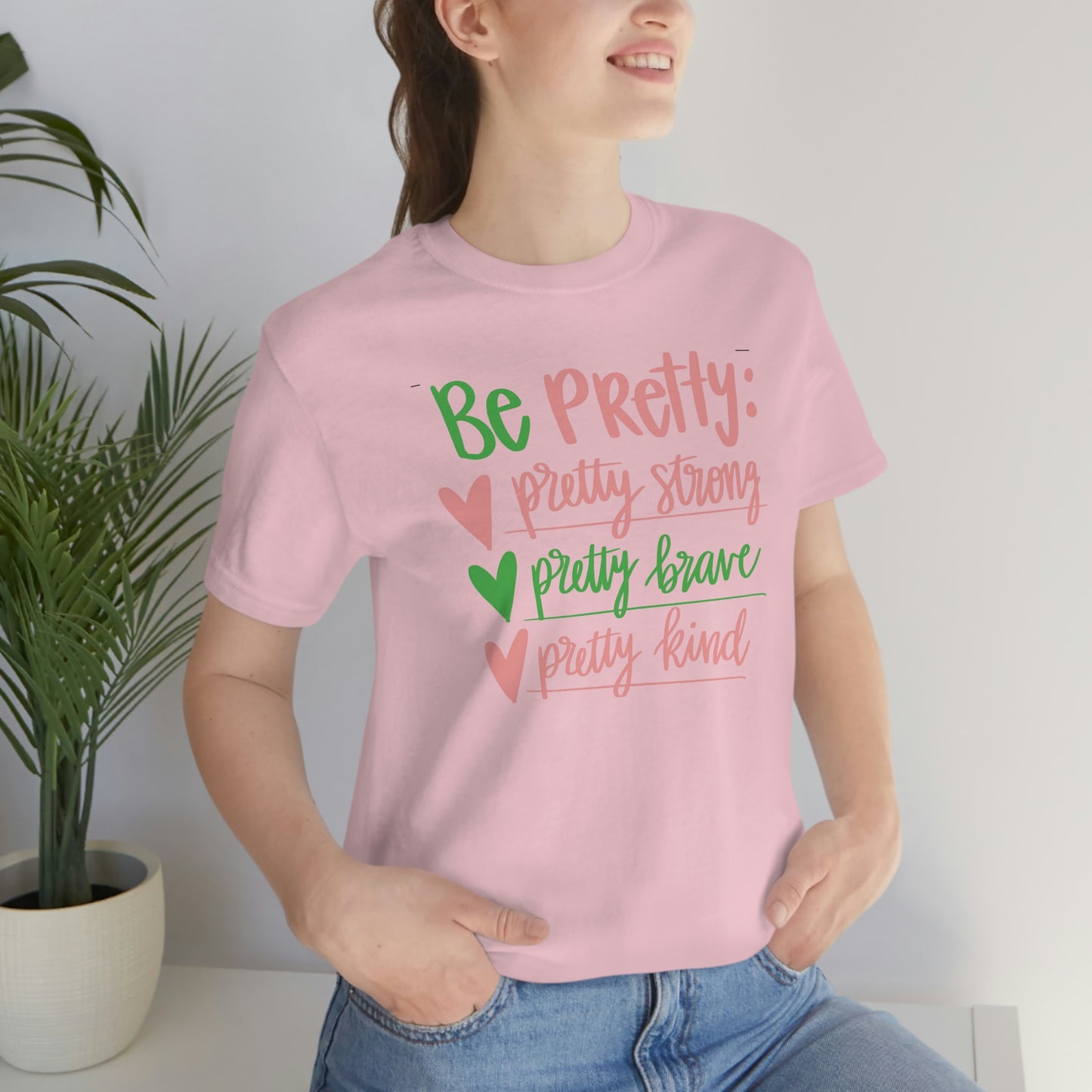 Be Pretty Unisex Jersey Short Sleeve Tee Shirt