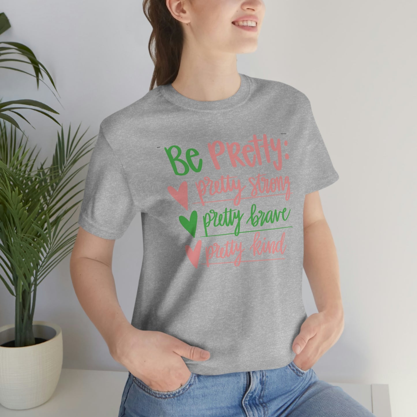 Be Pretty Unisex Jersey Short Sleeve Tee Shirt