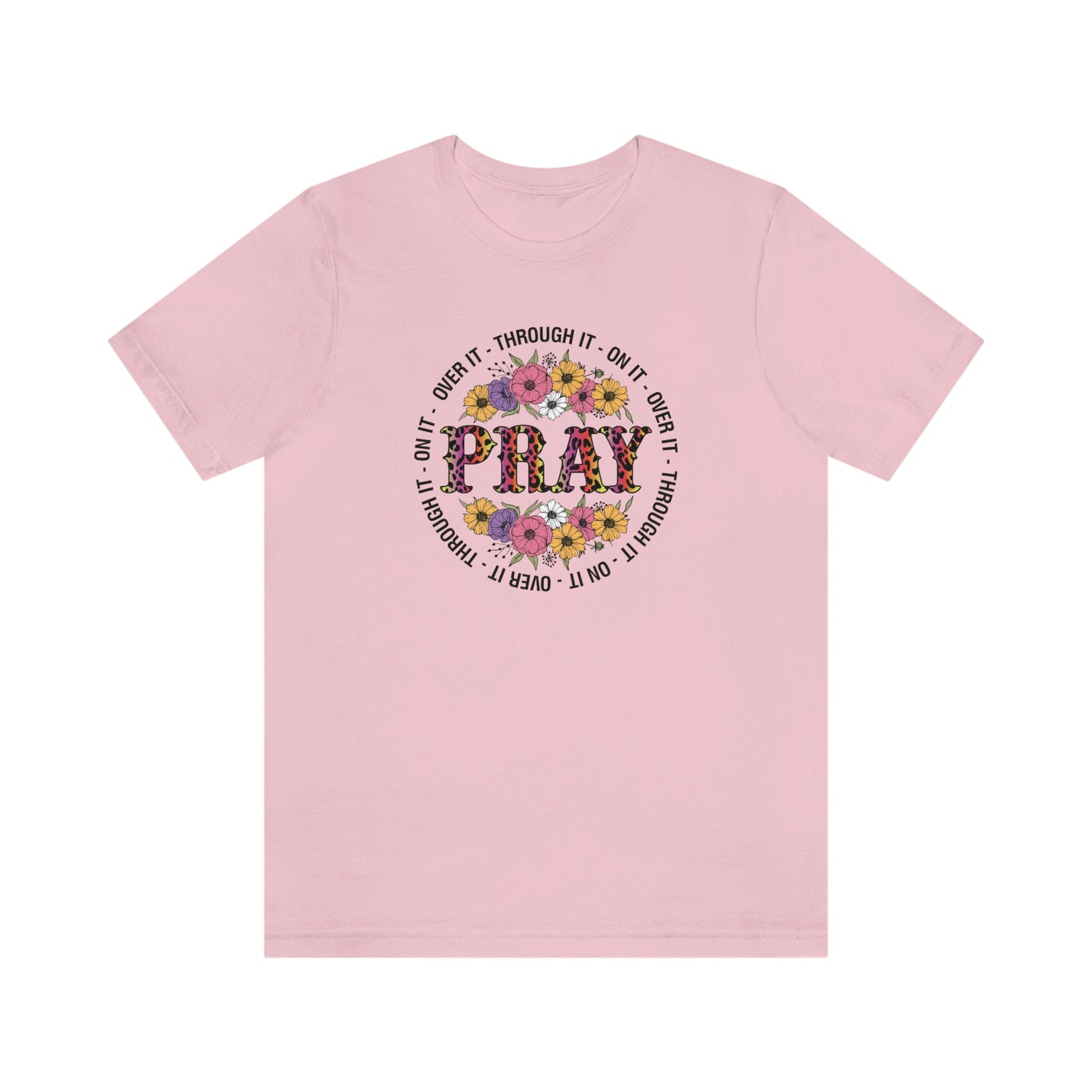 Pray on it Pray over it Pray through it Unisex Jersey Short Sleeve Tee Shirt