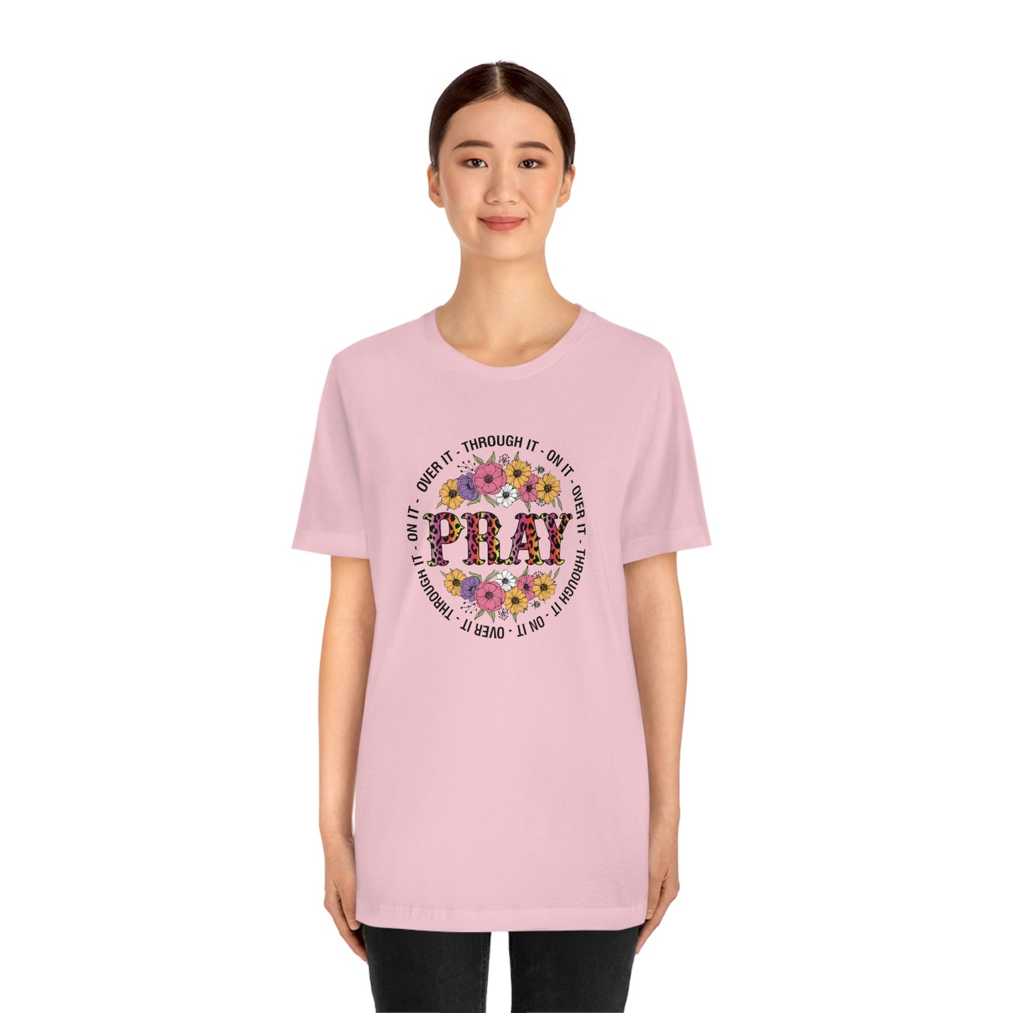 Pray on it Pray over it Pray through it Unisex Jersey Short Sleeve Tee Shirt