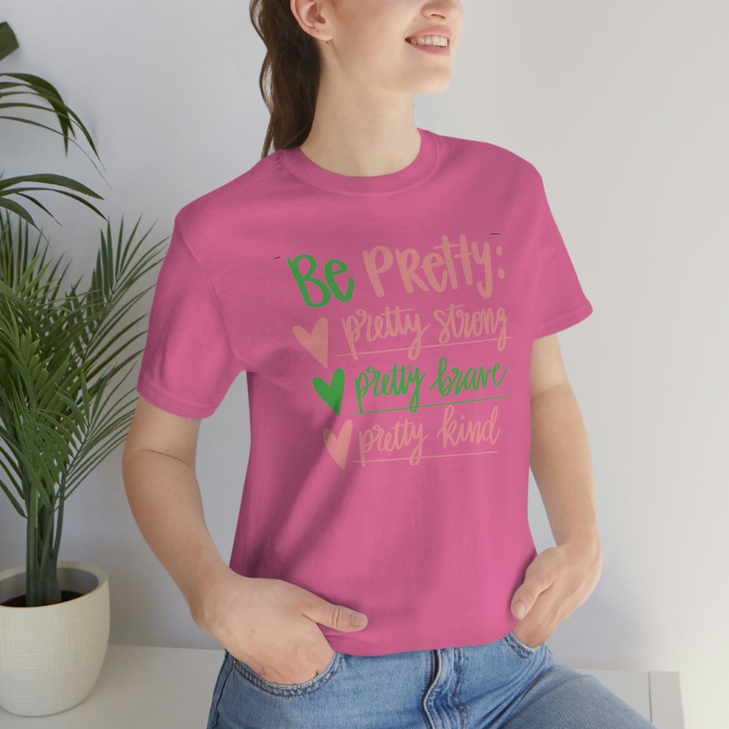 Be Pretty Unisex Jersey Short Sleeve Tee Shirt