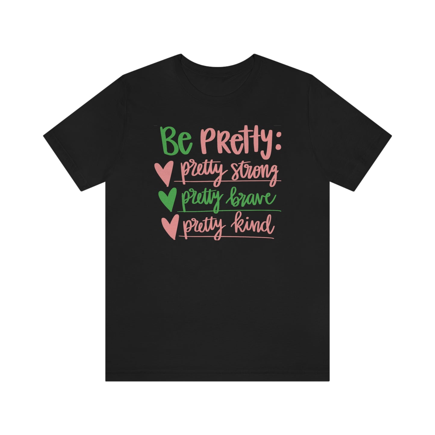 Be Pretty Unisex Jersey Short Sleeve Tee Shirt