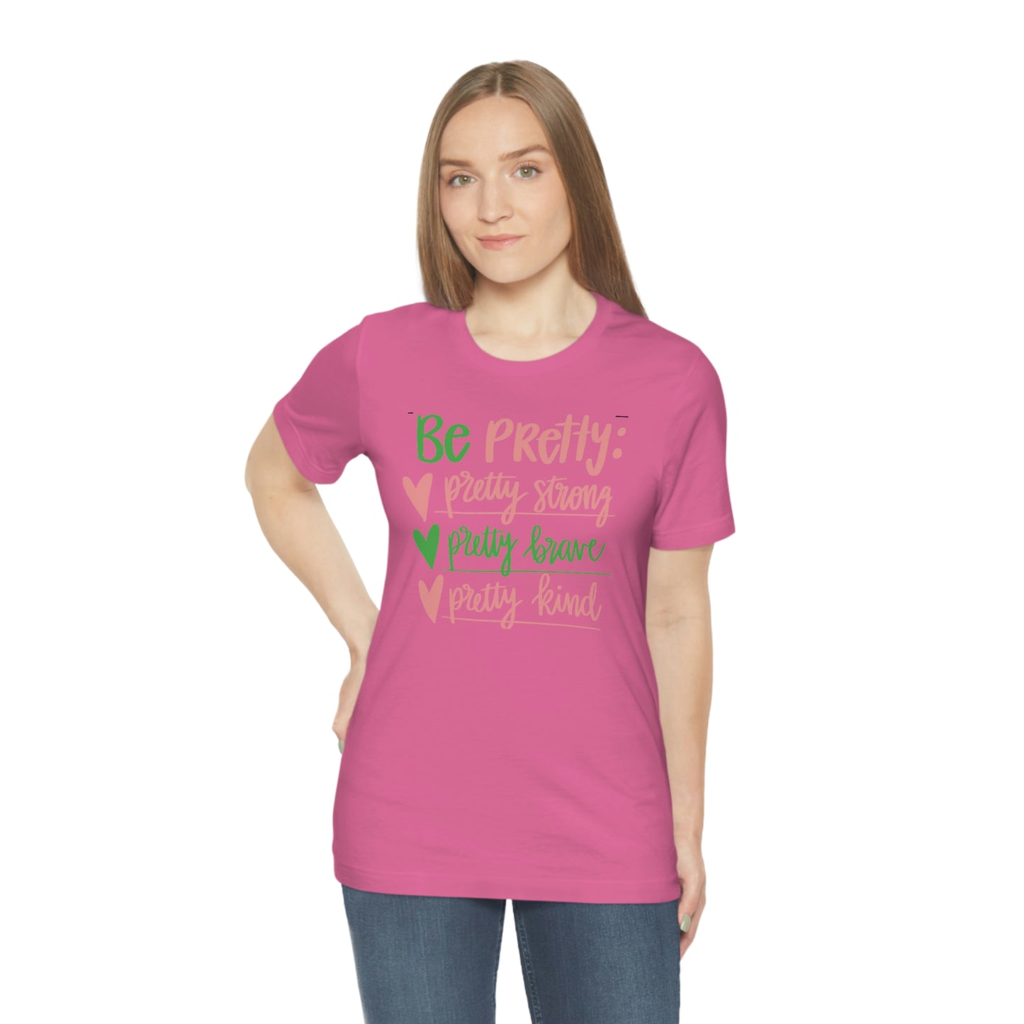 Be Pretty Unisex Jersey Short Sleeve Tee Shirt