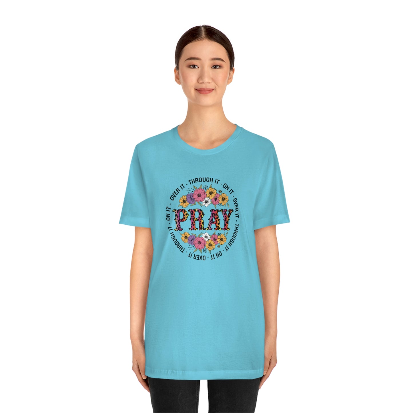 Pray on it Pray over it Pray through it Unisex Jersey Short Sleeve Tee Shirt