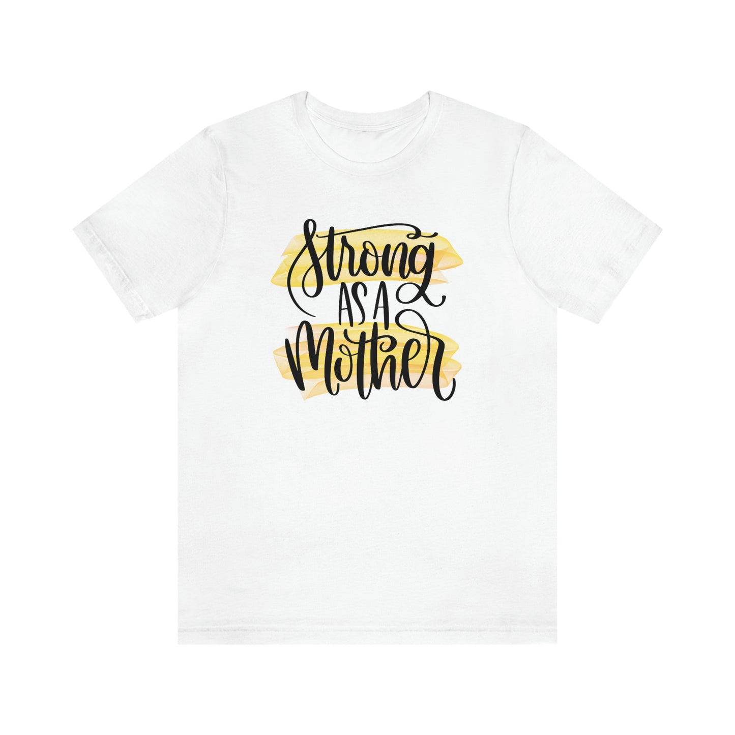 Strong As a Mother / Mother's Day/ Baby Shower/ Gift/ Christmas Unisex Jersey Short Sleeve Tee