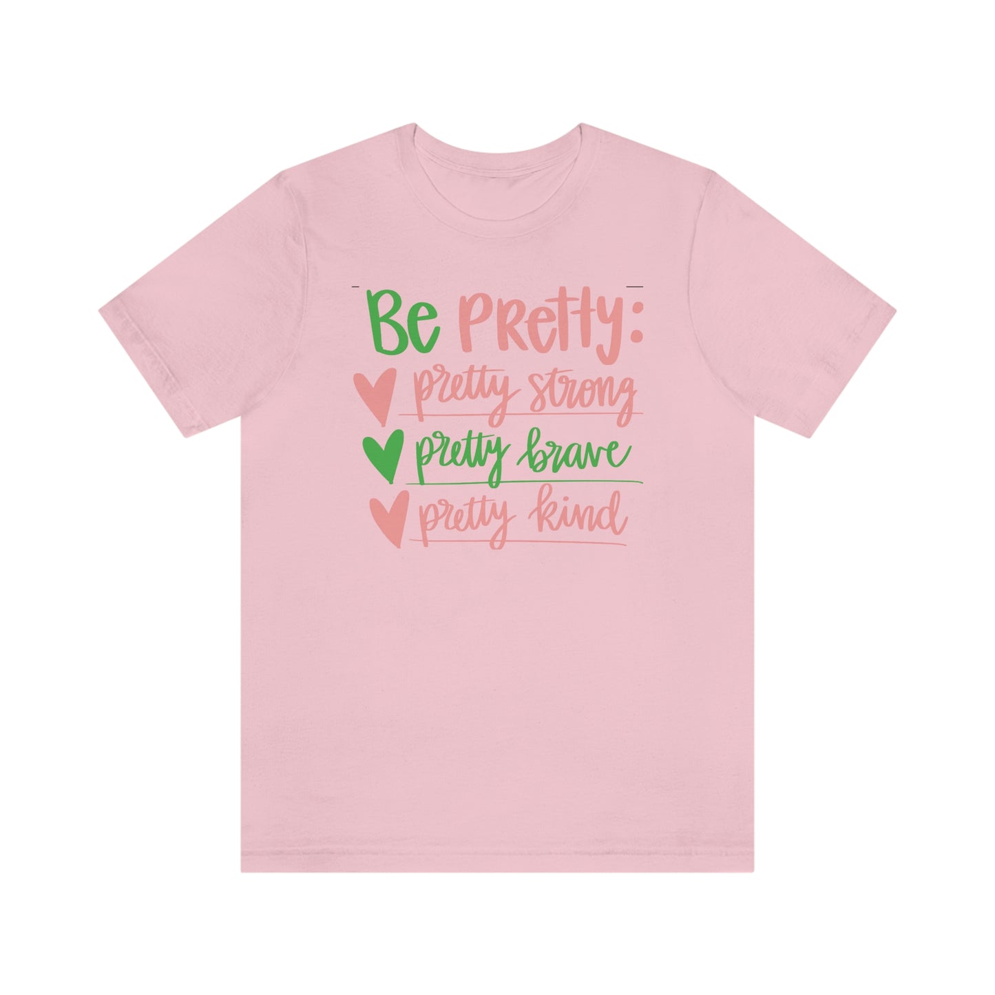 Be Pretty Unisex Jersey Short Sleeve Tee Shirt