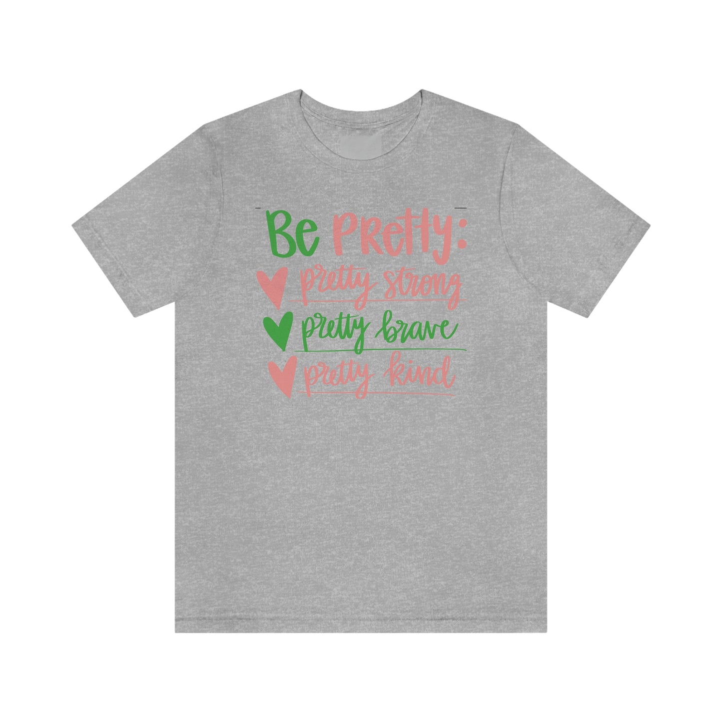 Be Pretty Unisex Jersey Short Sleeve Tee Shirt