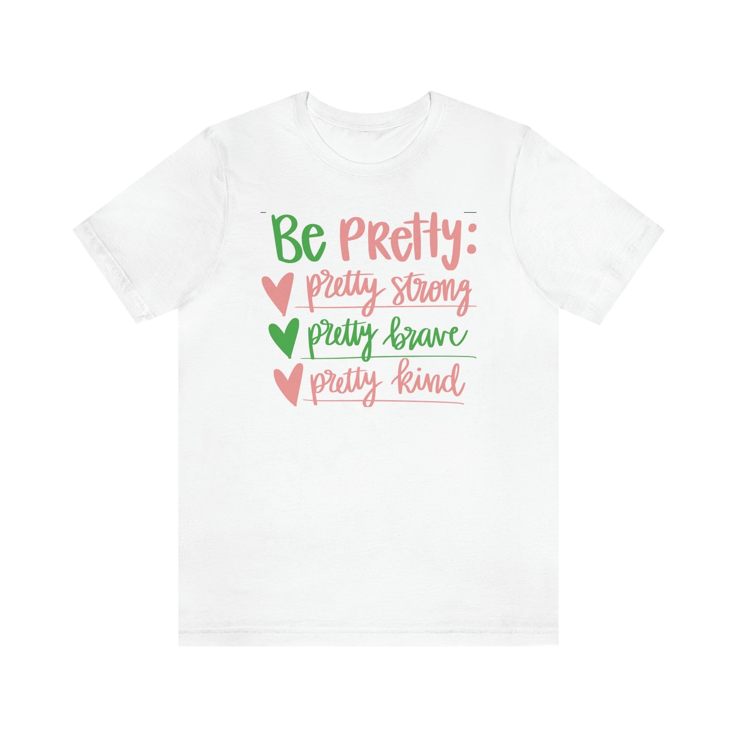 Be Pretty Unisex Jersey Short Sleeve Tee Shirt