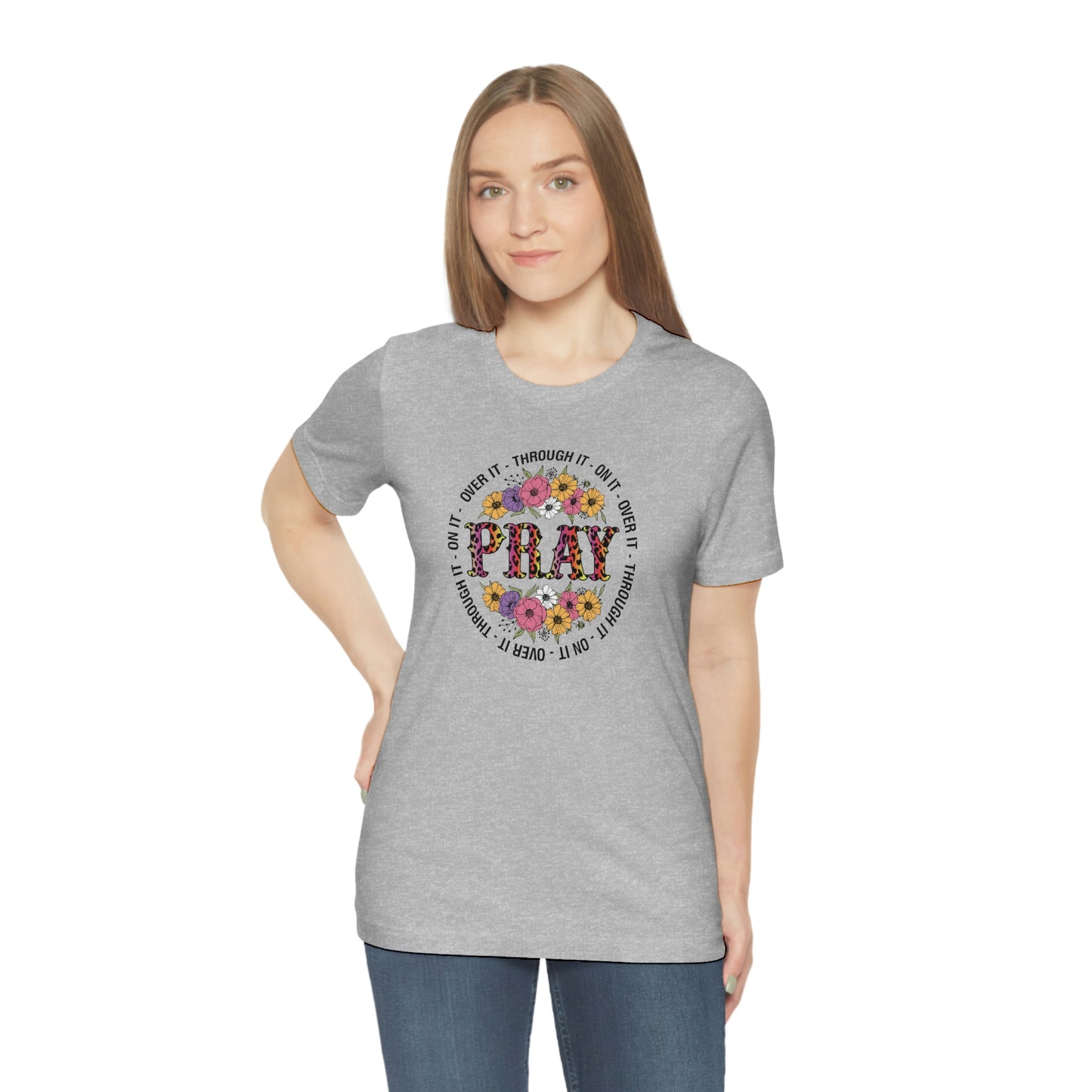 Pray on it Pray over it Pray through it Unisex Jersey Short Sleeve Tee Shirt