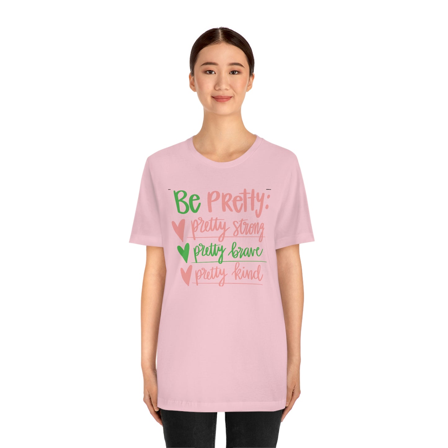 Be Pretty Unisex Jersey Short Sleeve Tee Shirt