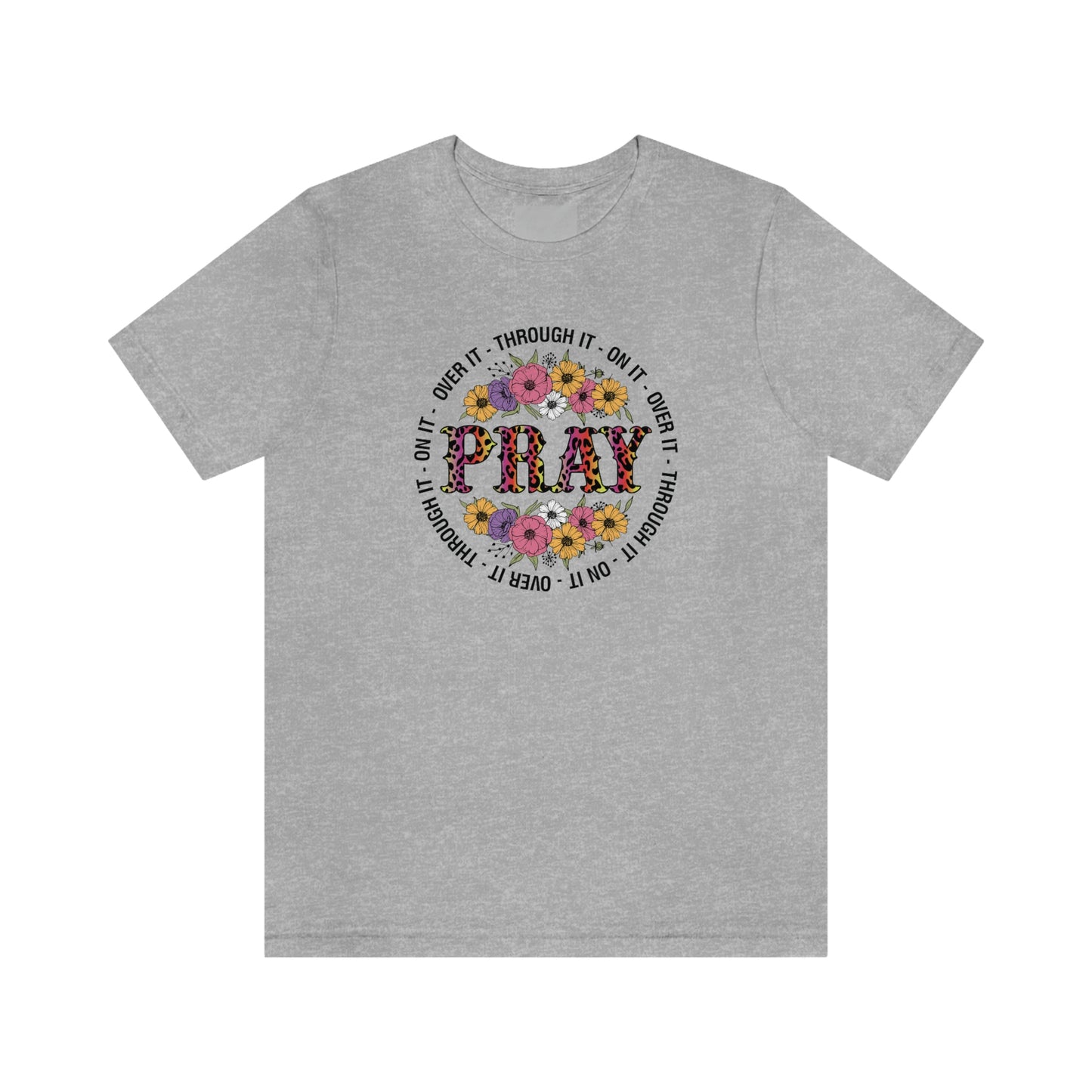 Pray on it Pray over it Pray through it Unisex Jersey Short Sleeve Tee Shirt