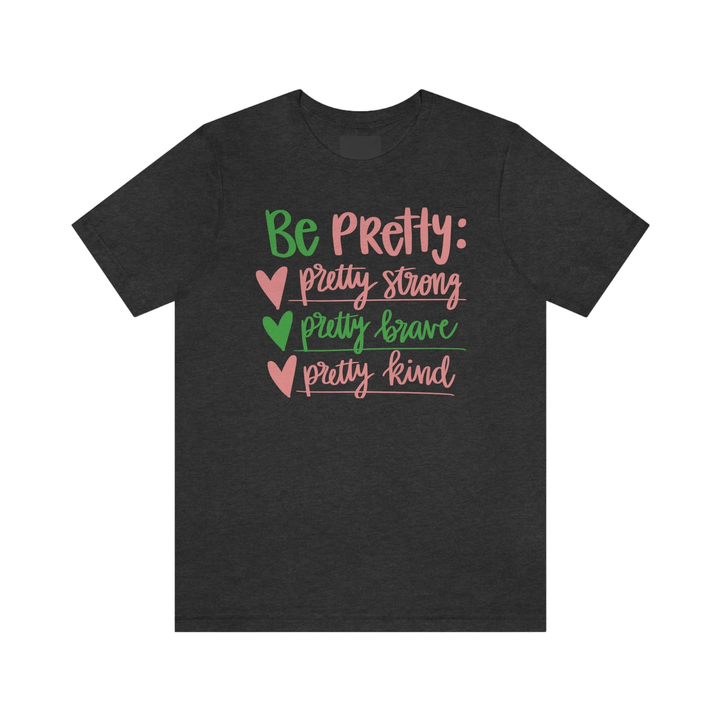 Be Pretty Unisex Jersey Short Sleeve Tee Shirt