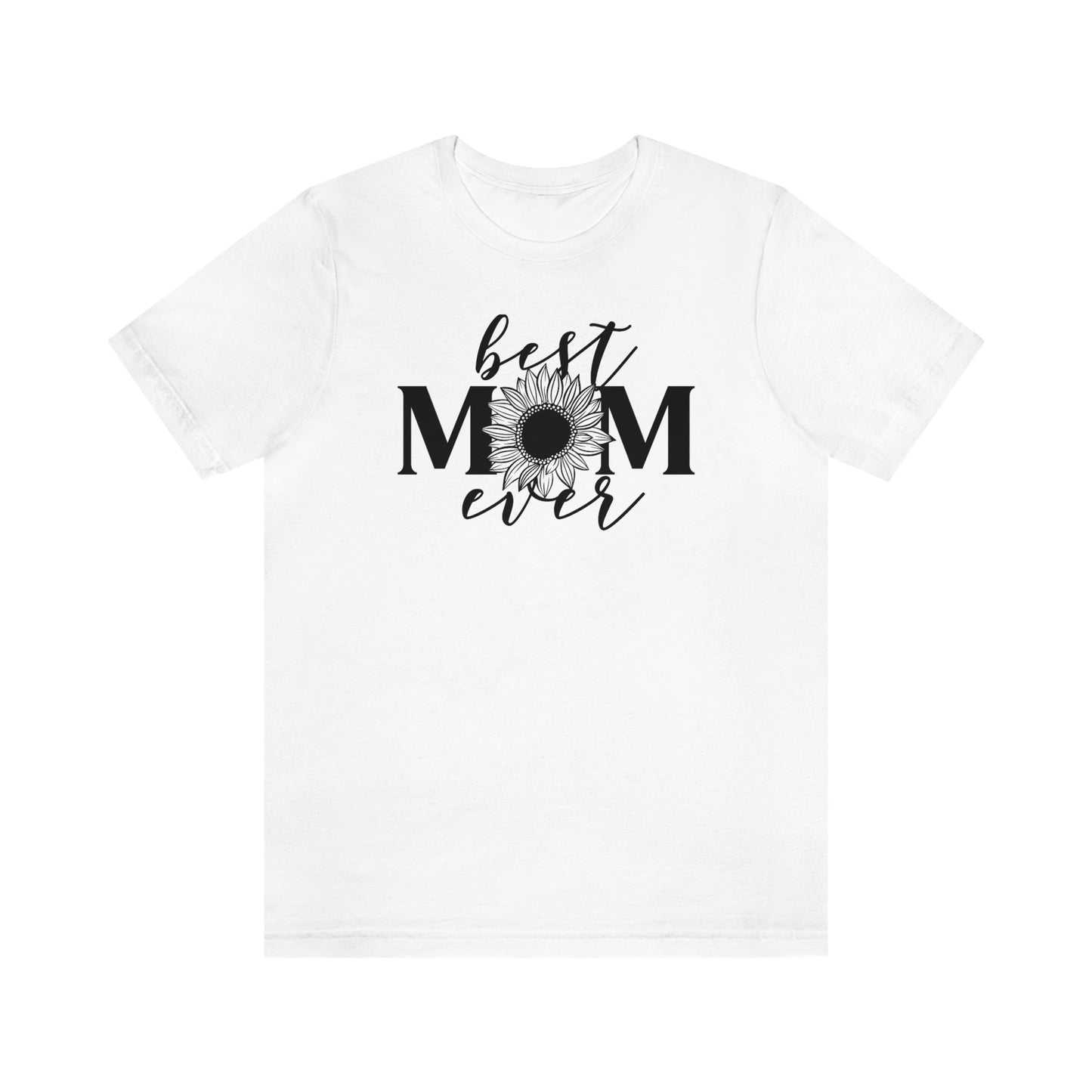 Best Mom Ever Sunflower/ Mother's Day /Gift for mom / Baby Shower Unisex Jersey Short Sleeve Tee