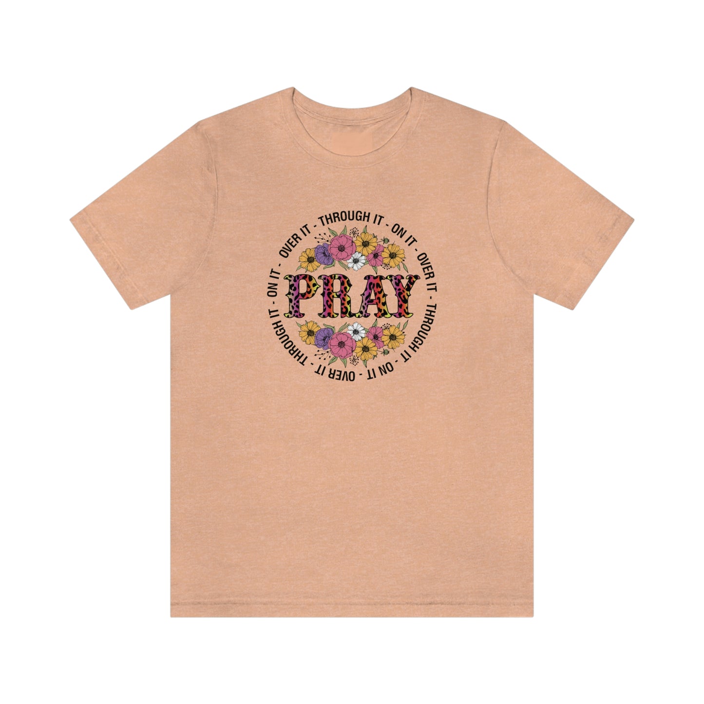 Pray on it Pray over it Pray through it Unisex Jersey Short Sleeve Tee Shirt