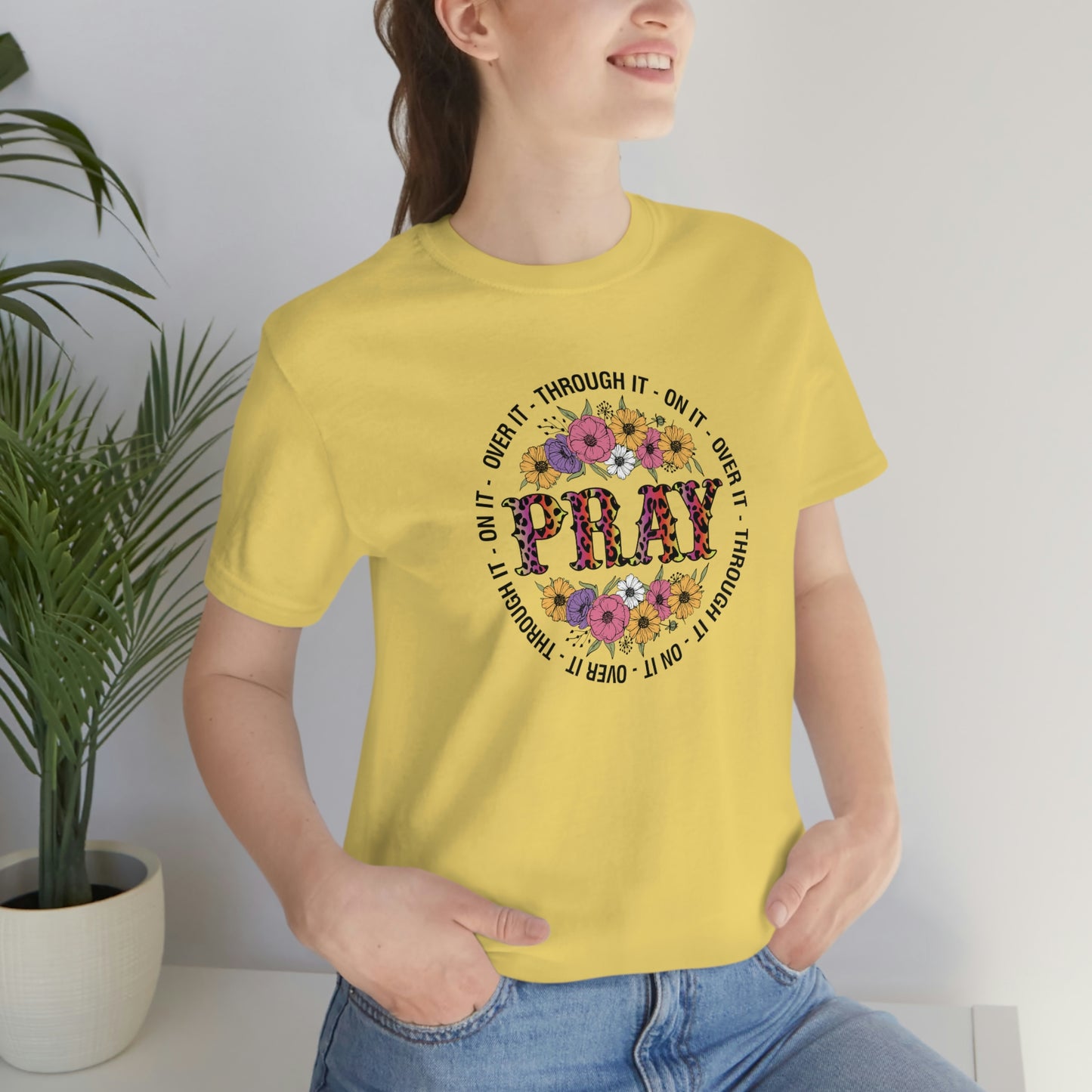 Pray on it Pray over it Pray through it Unisex Jersey Short Sleeve Tee Shirt