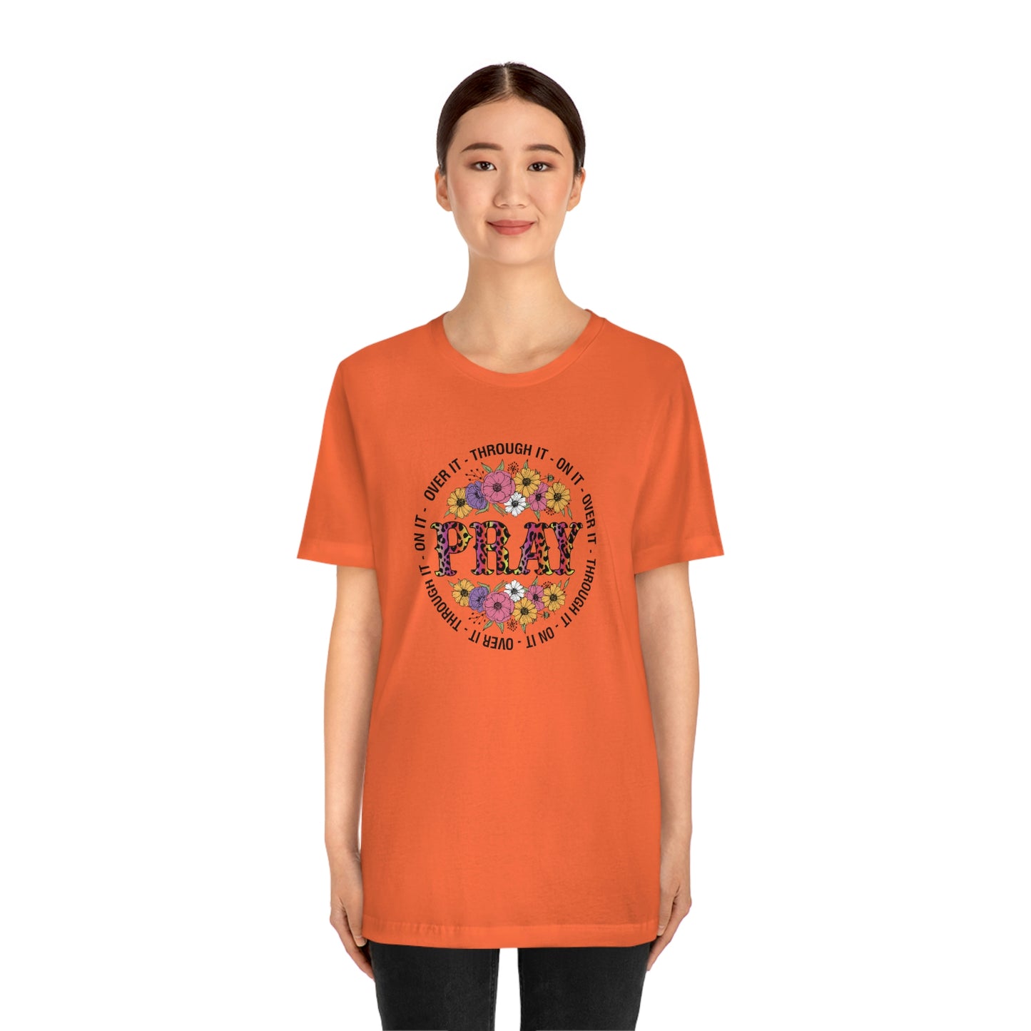 Pray on it Pray over it Pray through it Unisex Jersey Short Sleeve Tee Shirt