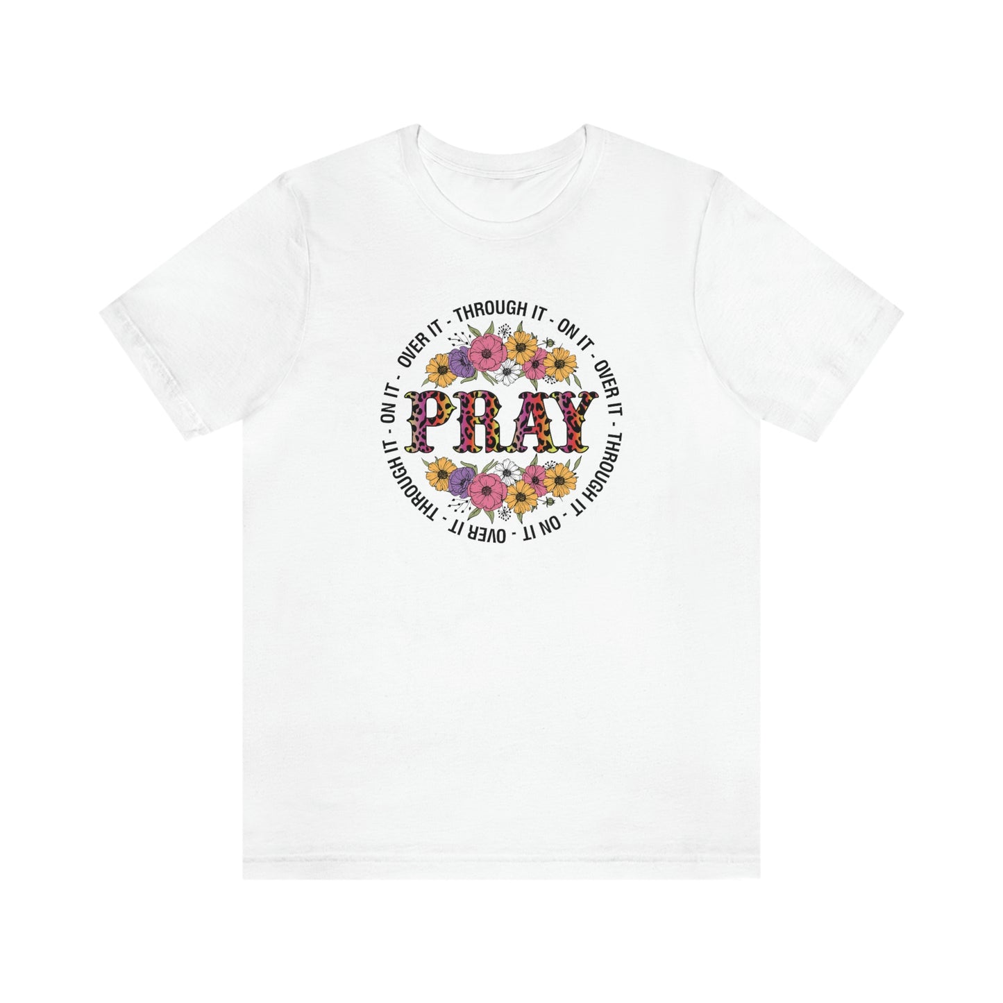 Pray on it Pray over it Pray through it Unisex Jersey Short Sleeve Tee Shirt