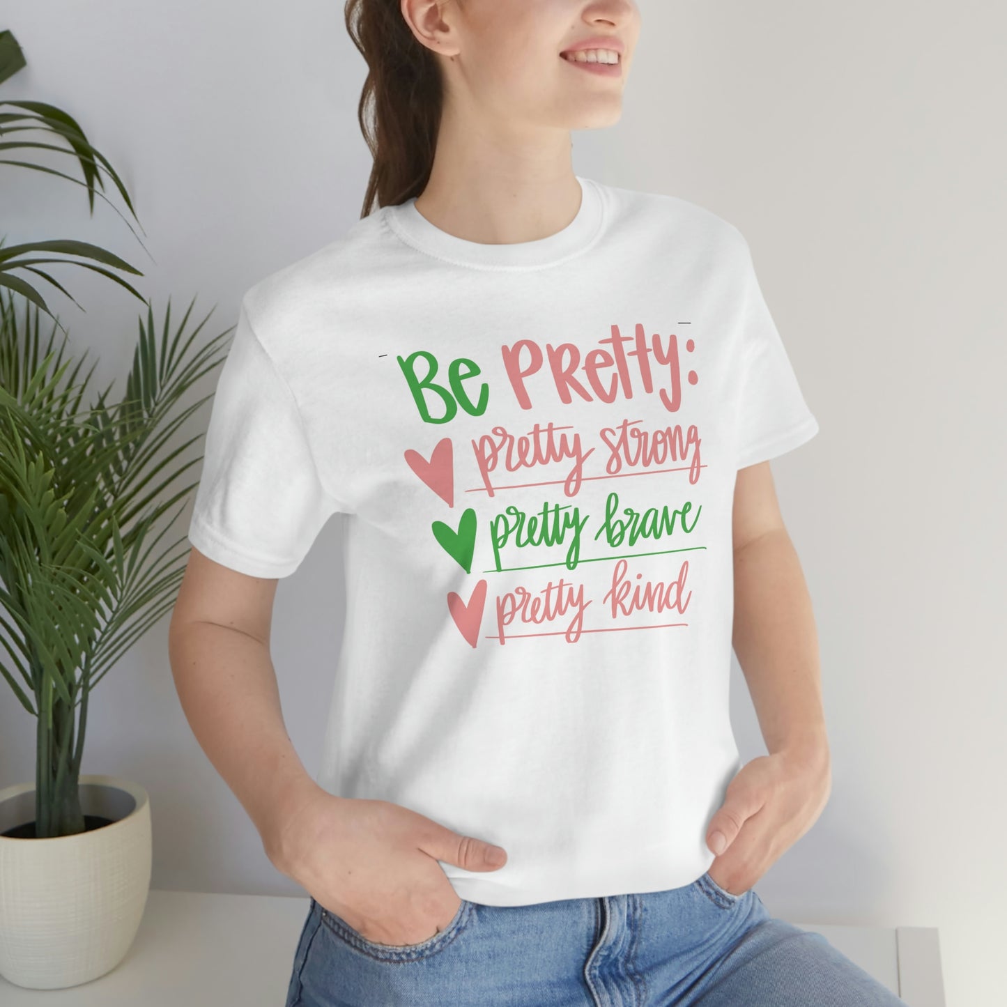 Be Pretty Unisex Jersey Short Sleeve Tee Shirt