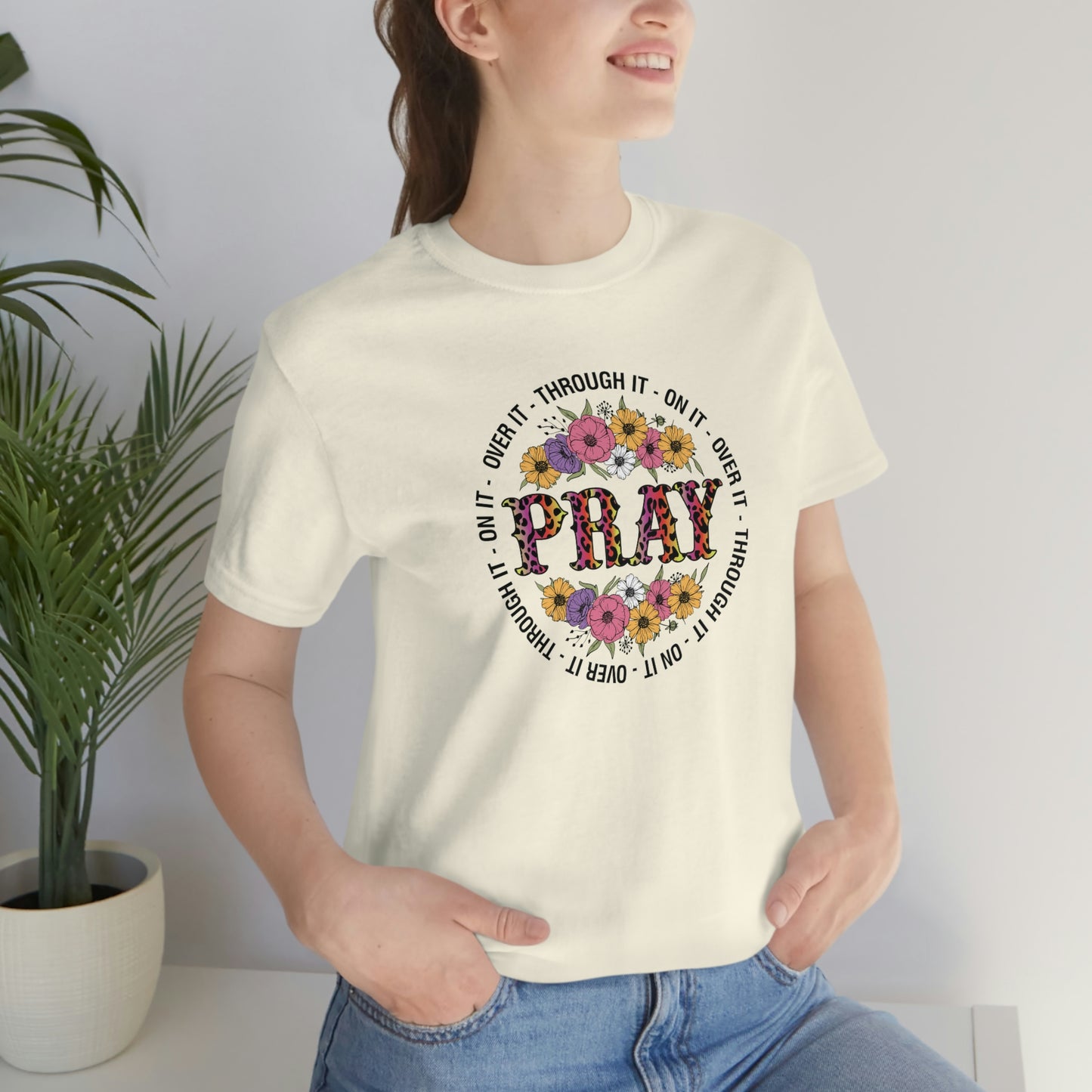 Pray on it Pray over it Pray through it Unisex Jersey Short Sleeve Tee Shirt