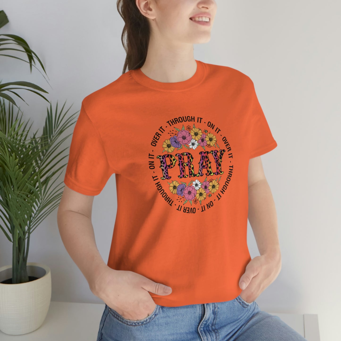 Pray on it Pray over it Pray through it Unisex Jersey Short Sleeve Tee Shirt