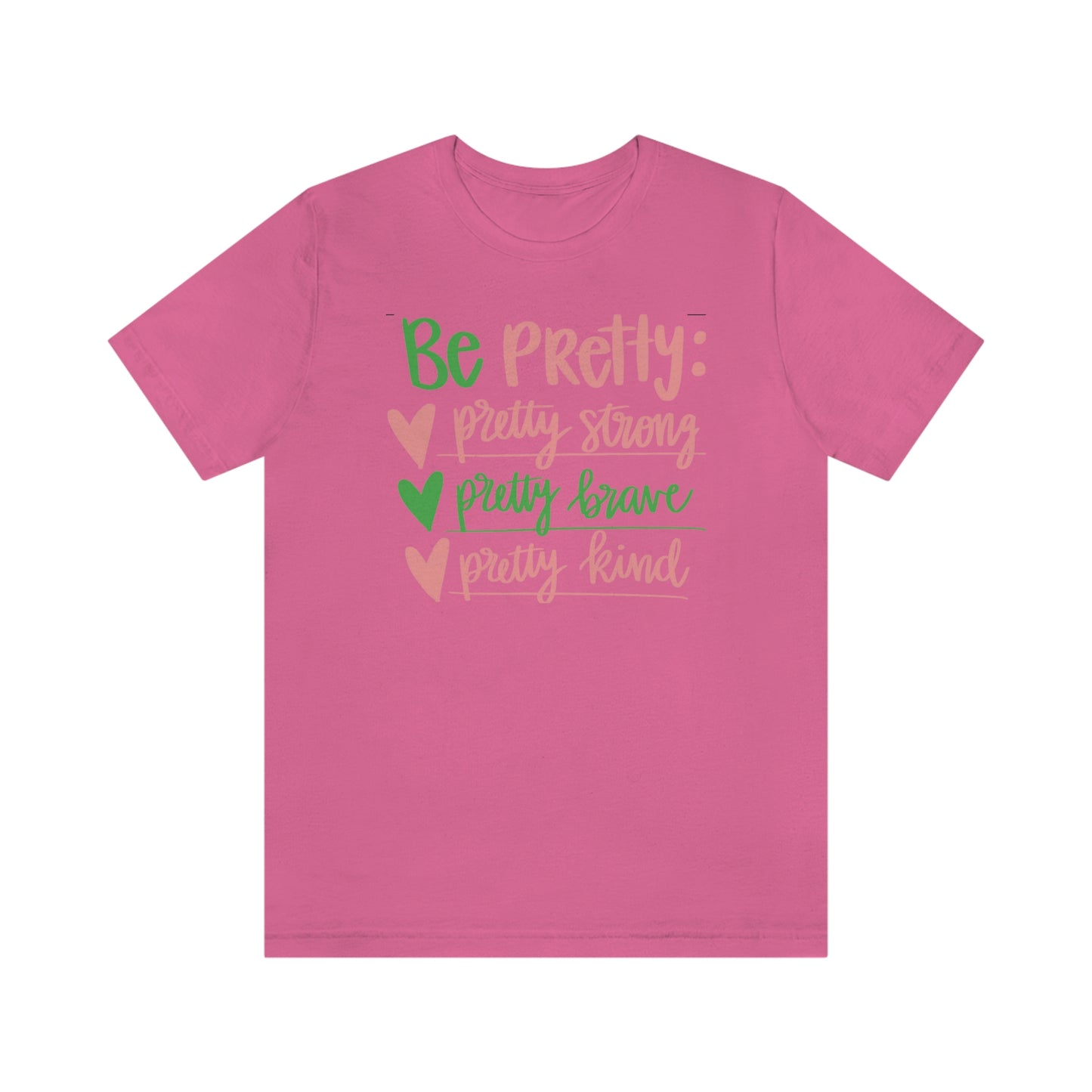 Be Pretty Unisex Jersey Short Sleeve Tee Shirt