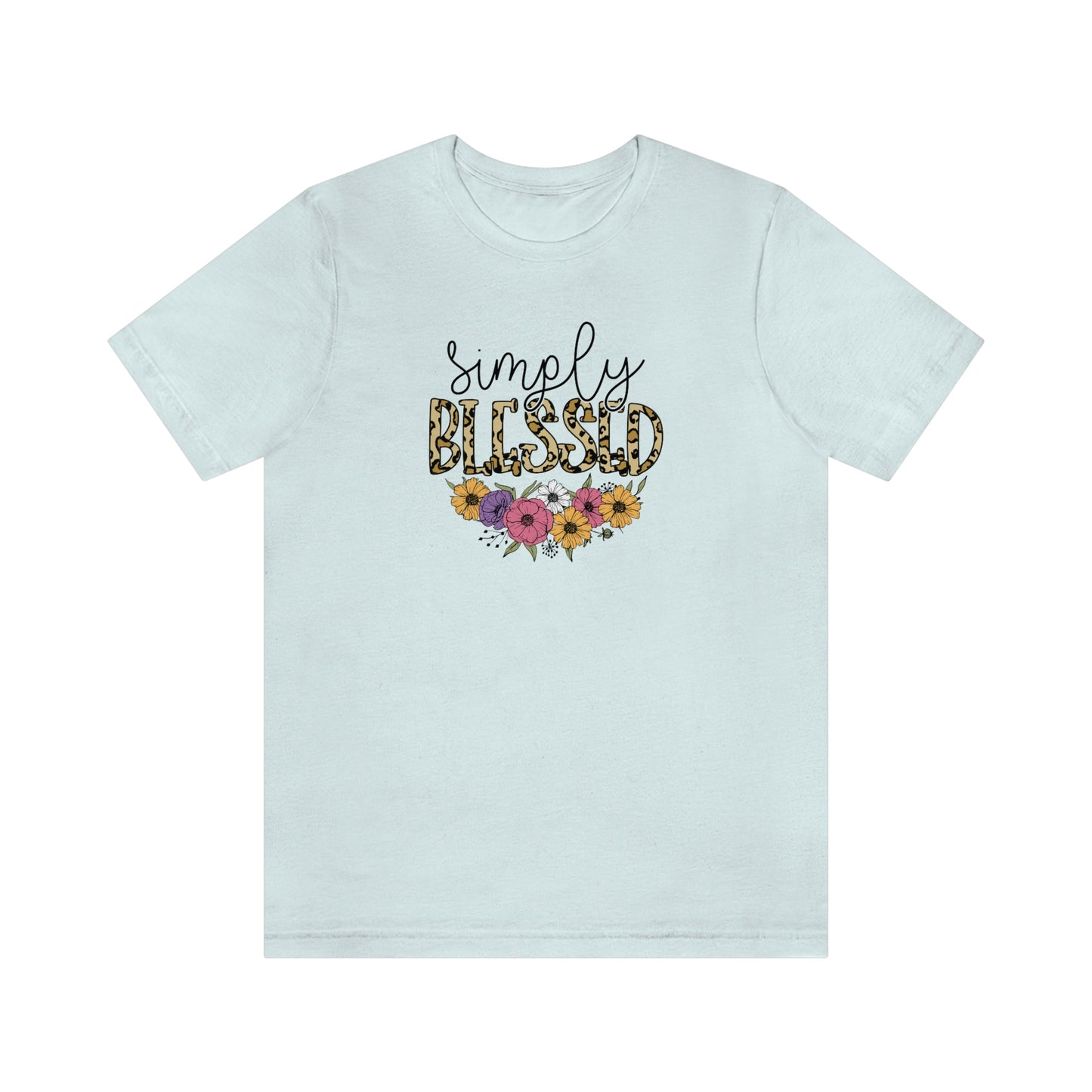 Simply Blessed/ Flowers/ Faith/ Cute Unisex Jersey Short Sleeve Tee Shirt