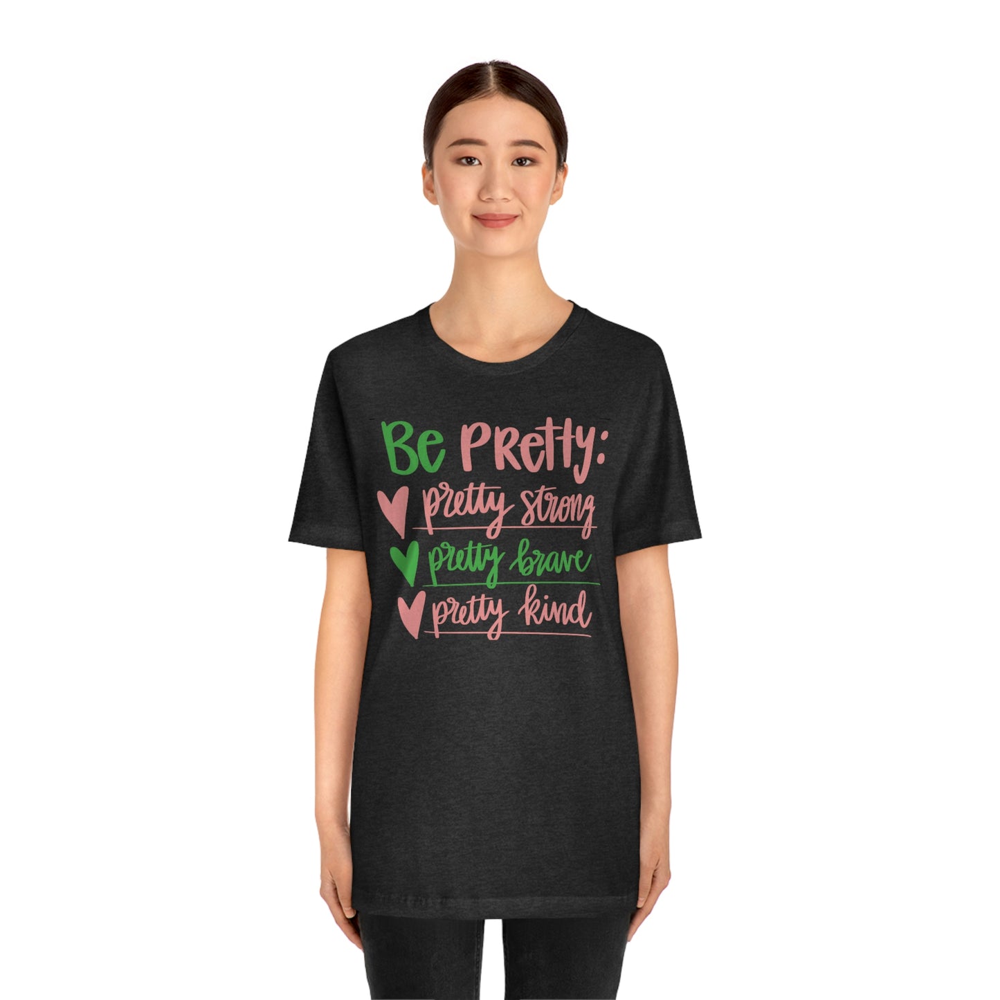 Be Pretty Unisex Jersey Short Sleeve Tee Shirt