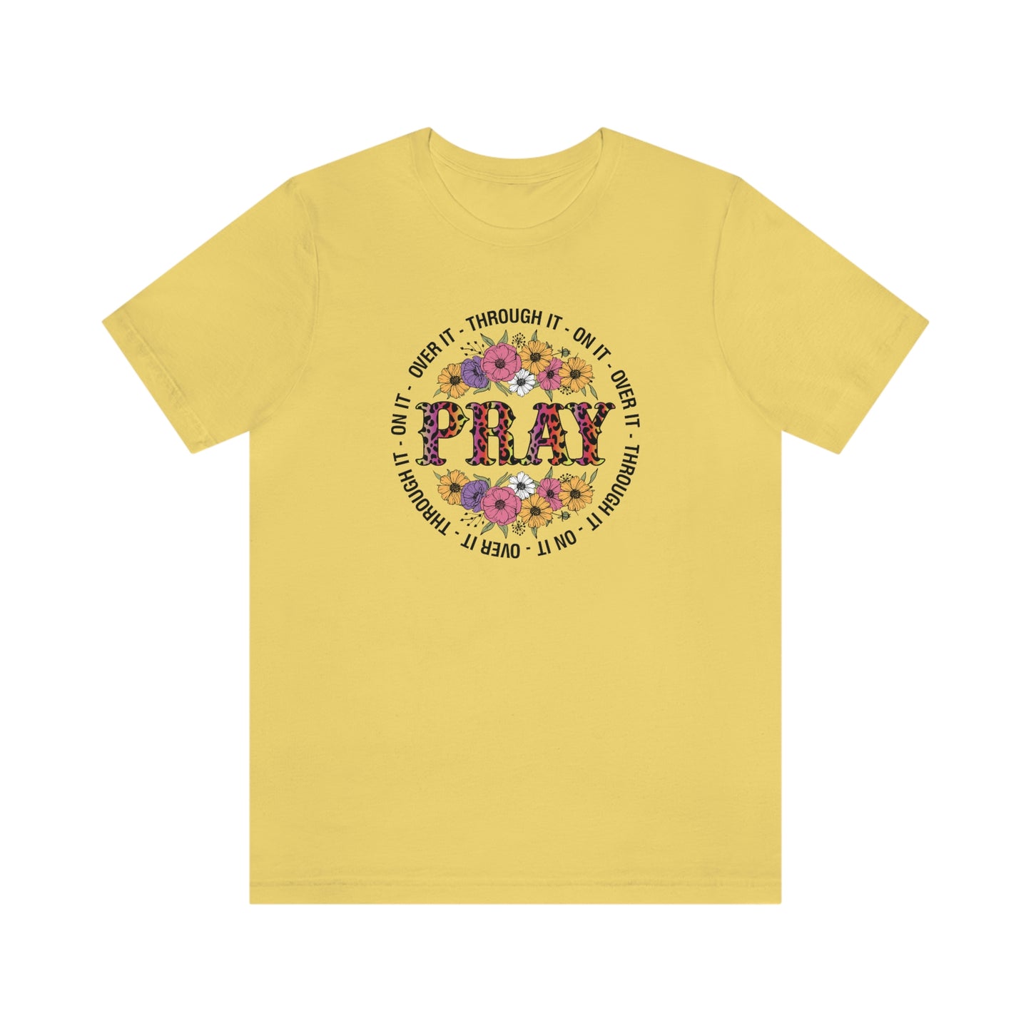 Pray on it Pray over it Pray through it Unisex Jersey Short Sleeve Tee Shirt