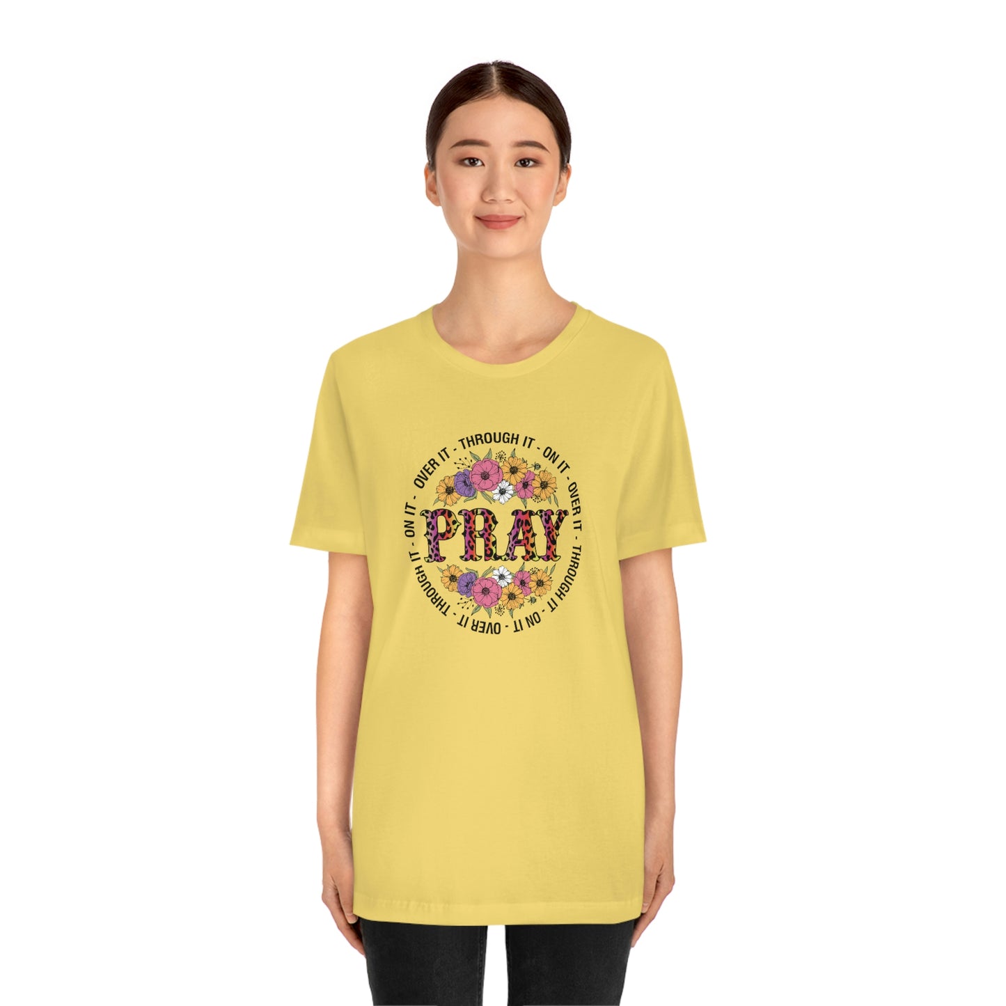 Pray on it Pray over it Pray through it Unisex Jersey Short Sleeve Tee Shirt